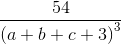 \frac{54}{\left ( a+b+c+3 \right )^{3}}