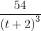 \frac{54}{\left ( t+2 \right )^{3}}