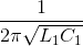 \frac{1}{2\pi \sqrt{L_{1}C_{1}}}