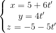 \left\{\begin{matrix} x=5+6t'\\y=4t' \\z=-5-5t' \end{matrix}\right.