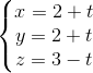 \left\{\begin{matrix} x=2+t\\y=2+t \\z=3-t \end{matrix}\right.