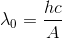 \lambda _{0}=\frac{hc}{A}