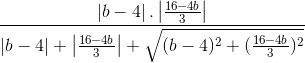 \frac{\left | b-4\right |.\left | \frac{16-4b}{3} \right |}{|b-4|+\left | \frac{16-4b}{3} \right |+\sqrt{(b-4)^{2}+(\frac{16-4b}{3})^{2}}}