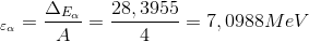 _{\varepsilon _{\alpha }}=\frac{\Delta _{E_{\alpha }}}{A}=\frac{28,3955}{4}=7,0988MeV