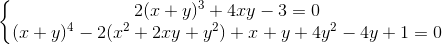 \left\{\begin{matrix} 2(x+y)^{3}+4xy-3=0\\(x+y)^{4}-2(x^{2}+2xy+y^{2})+x+y+4y^{2}-4y+1=0 \end{matrix}\right.