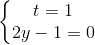 \left\{\begin{matrix} t=1\\2y-1=0 \end{matrix}\right.