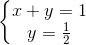 \left\{\begin{matrix} x+y=1\\y=\frac{1}{2} \end{matrix}\right.