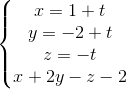 \left\{\begin{matrix} x=1+t\\y=-2+t \\z=-t \\x+2y-z-2 \end{matrix}\right.