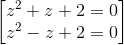 \begin{bmatrix} z^{2}+z+2=0\\z^{2}-z+2=0 \end{bmatrix}