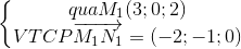 \left\{\begin{matrix} quaM_{1}(3;0;2)\\VTCP\overrightarrow{M_{1}N_{1}}=(-2;-1;0) \end{matrix}\right.