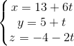 \left\{\begin{matrix} x=13+6t & \\ y=5+t & \\z=-4-2t & \end{matrix}\right.