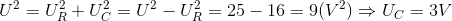 U^{2}=U_{R}^{2}+U_{C}^{2}=U^{2}-U_{R}^{2}=25-16=9(V^{2})\Rightarrow U_{C}=3V