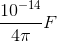 \frac{10^{-14}}{4\pi }F