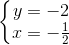 \left\{\begin{matrix} y=-2\\x=-\frac{1}{2} \end{matrix}\right.