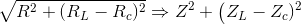 \sqrt{R^{2}+ (R_{L}-R_{c})^{2}}\Rightarrow Z^{2} + \left ( Z_{L}-Z_{c})^{2} \right