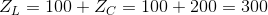 Z_{L} = 100 + Z_{C} = 100 + 200 = 300