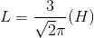 L = \frac{3}{\sqrt{2}\pi }(H)