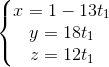 \left\{\begin{matrix} x=1-13t_{1}\\y=18t_{1} \\z=12t_{1} \end{matrix}\right.