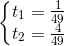 \left\{\begin{matrix} t_{1}=\frac{1}{49}\\t_{2}=\frac{4}{49} \end{matrix}\right.