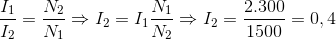 \frac{I_{1}}{I_{2}}=\frac{N_{2}}{N_{1}}\Rightarrow I_{2}=I_{1}\frac{N_{1}}{N_{2}}\Rightarrow I_{2}=\frac{2.300}{1500}=0,4