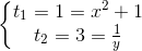 \left\{\begin{matrix} t_{1}=1=x^{2}+1\\t_{2}=3=\frac{1}{y} \end{matrix}\right.