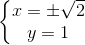 \left\{\begin{matrix} x=\pm \sqrt{2}\\y=1 \end{matrix}\right.