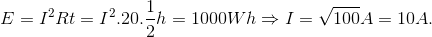 E=I^{2}Rt=I^{2}.20.\frac{1}{2}h=1000Wh\Rightarrow I=\sqrt{100}A=10A.