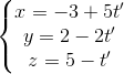 \left\{\begin{matrix} x=-3+5t'\\y=2-2t' \\z=5-t' \end{matrix}\right.