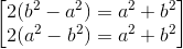 \begin{bmatrix} 2(b^{2}-a^{2})=a^{2}+b^{2}\\2(a^{2}-b^{2})=a^{2}+b^{2} \end{bmatrix}