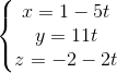 \left\{\begin{matrix} x=1-5t\\y=11t \\z=-2-2t \end{matrix}\right.