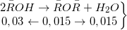 \small \left.\begin{matrix} 2\bar{R}OH\rightarrow \bar{R}O\bar{R}+H_{2}O\\ 0,03\leftarrow 0,015\rightarrow 0,015 \end{matrix}\right\}