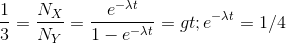 \frac{1}{3}=\frac{N_{X}}{N_{Y}}=\frac{e^{-\lambda t}}{1-e^{-\lambda t}}=> e^{-\lambda t}=1/4