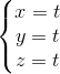 \left\{\begin{matrix} x=t\\y=t \\z=t \end{matrix}\right.