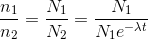 \frac{n_{1}}{n_{2}}=\frac{N_{1}}{N_{2}}=\frac{N_{1}}{N_{1}e^{-\lambda t}}