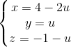 \left\{\begin{matrix} x=4-2u\\y=u \\z=-1-u \end{matrix}\right.