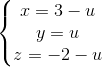 \left\{\begin{matrix} x=3-u\\y=u \\z=-2-u \end{matrix}\right.