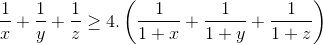 \frac{1}{x}+\frac{1}{y}+\frac{1}{z}\geq 4.\left ( \frac{1}{1+x}+\frac{1}{1+y}+\frac{1}{1+z} \right )