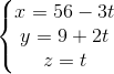 \left\{\begin{matrix} x=56-3t\\y=9+2t \\z=t \end{matrix}\right.