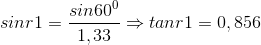 sinr1 =\frac{sin60^{0}}{1,33}\Rightarrow tanr1=0,856