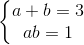 \left\{\begin{matrix} a+b=3\\ab=1 \end{matrix}\right.