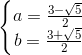 \left\{\begin{matrix} a=\frac{3-\sqrt{5}}{2}\\ b=\frac{3+\sqrt{5}}{2} \end{matrix}\right.