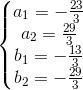 \left\{\begin{matrix} a_{1}=-\frac{23}{3}\\a_{2}=\frac{29}{3} \\b_{1}=-\frac{13}{3} \\b_{2}=-\frac{29}{3} \end{matrix}\right.