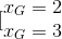 [\begin{matrix} x_{G}=2\\x_{G}=3 \end{matrix}