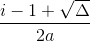 \frac{i-1+\sqrt{\Delta }}{2a}