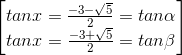 \begin{bmatrix} tanx=\frac{-3-\sqrt{5}}{2}=tan\alpha \\ tanx=\frac{-3+\sqrt{5}}{2}=tan\beta \end{bmatrix}