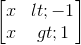 \begin{bmatrix} x<-1\\x>1 \end{bmatrix}