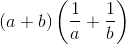 (a+b)\left ( \frac{1}{a} +\frac{1}{b}\right )