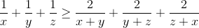 \frac{1}{x}+\frac{1}{y}+\frac{1}{z}\geq \frac{2}{x+y}+\frac{2}{y+z}+\frac{2}{z+x}