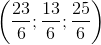 \left ( \frac{23}{6};\frac{13}{6};\frac{25}{6} \right )