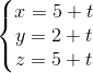 \left\{\begin{matrix} x=5+t\\y=2+t \\z=5+t \end{matrix}\right.